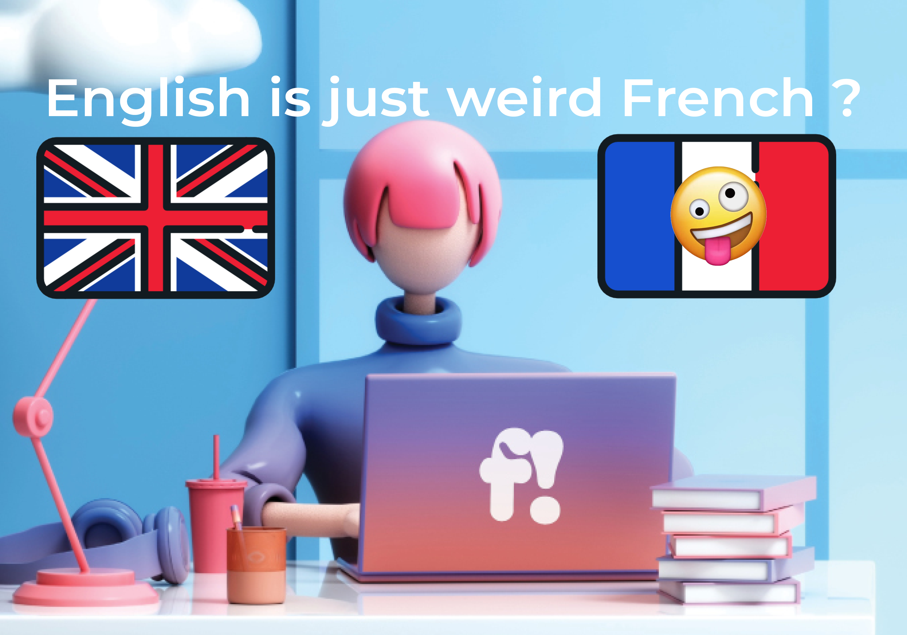 Is English just weird French ? Explore the similarities and improve your French